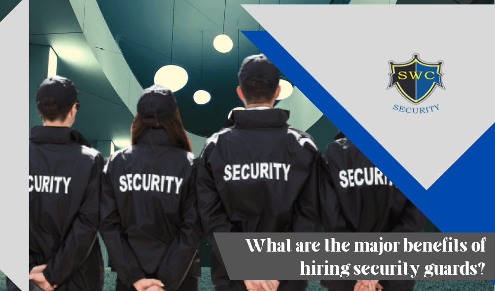 What are the major benefits of hiring security guards? -